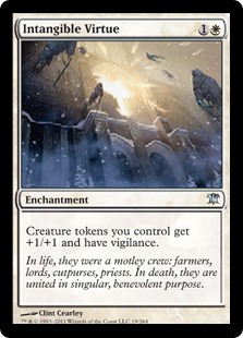 Intangible Virtue
 Creature tokens you control get +1/+1 and have vigilance.